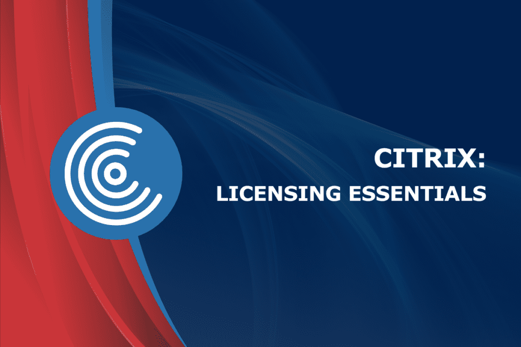 Citrix Licensing Essentials