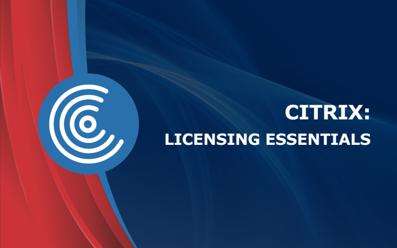 Citrix Licensing Essentials
